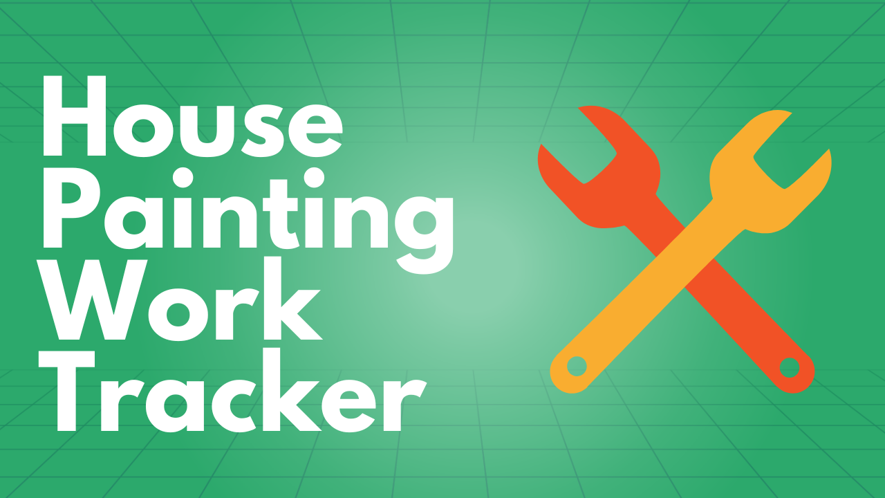 Build a Business in Google Sheets House Painting Tracker
