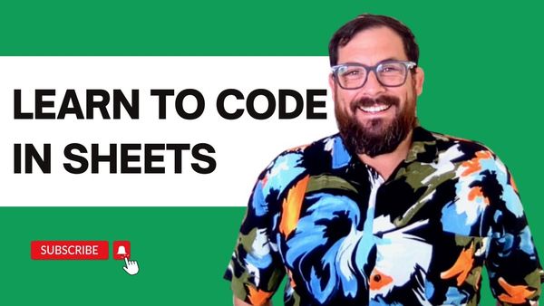Learn to Code in Google Sheets, For Programmers | For Advanced Google Sheet Users